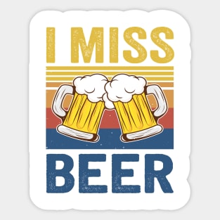 I Miss Beer Sticker